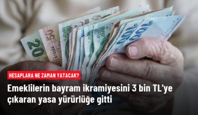 Emeklilerin bayram ikramiyesini 3 bin TL’ye çıkaran yasa yürürlüğe girdi