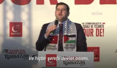 Saadet Partisi İstanbul İl Başkanı: Hiçbir şerefli tüccar İsrail’le ticaret yapmaz