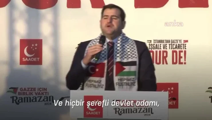 Saadet Partisi İstanbul İl Başkanı: Hiçbir şerefli tüccar İsrail’le ticaret yapmaz