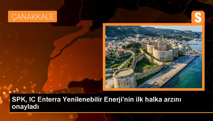 SPK, IC Enterra Yenilenebilir Enerji’nin ilk halka arzına onay verdi