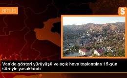 Van’da Gösteri Yürüyüşleri ve Açık Hava Toplantıları 15 Gün Süreyle Yasaklandı