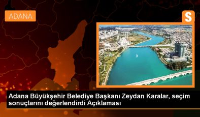 Zeydan Karalar: Adana’da seçim kazanmak çok değerli